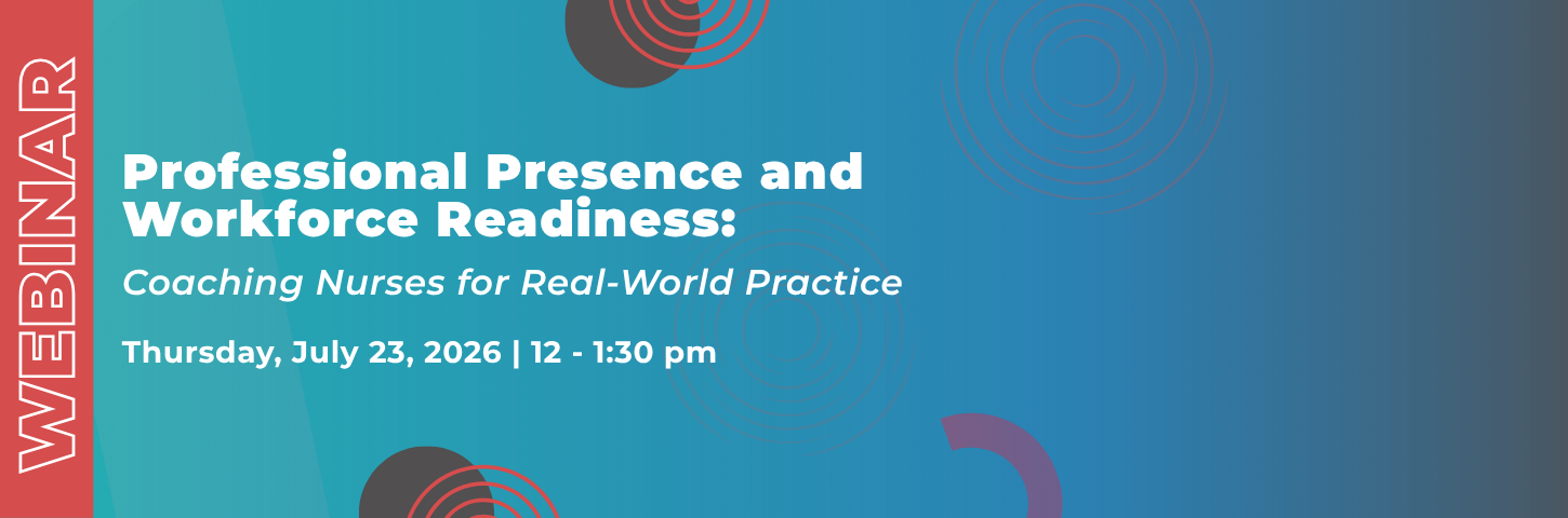 Professional Presence and Workforce Readiness: Coaching Nurses for Real‑World Practice